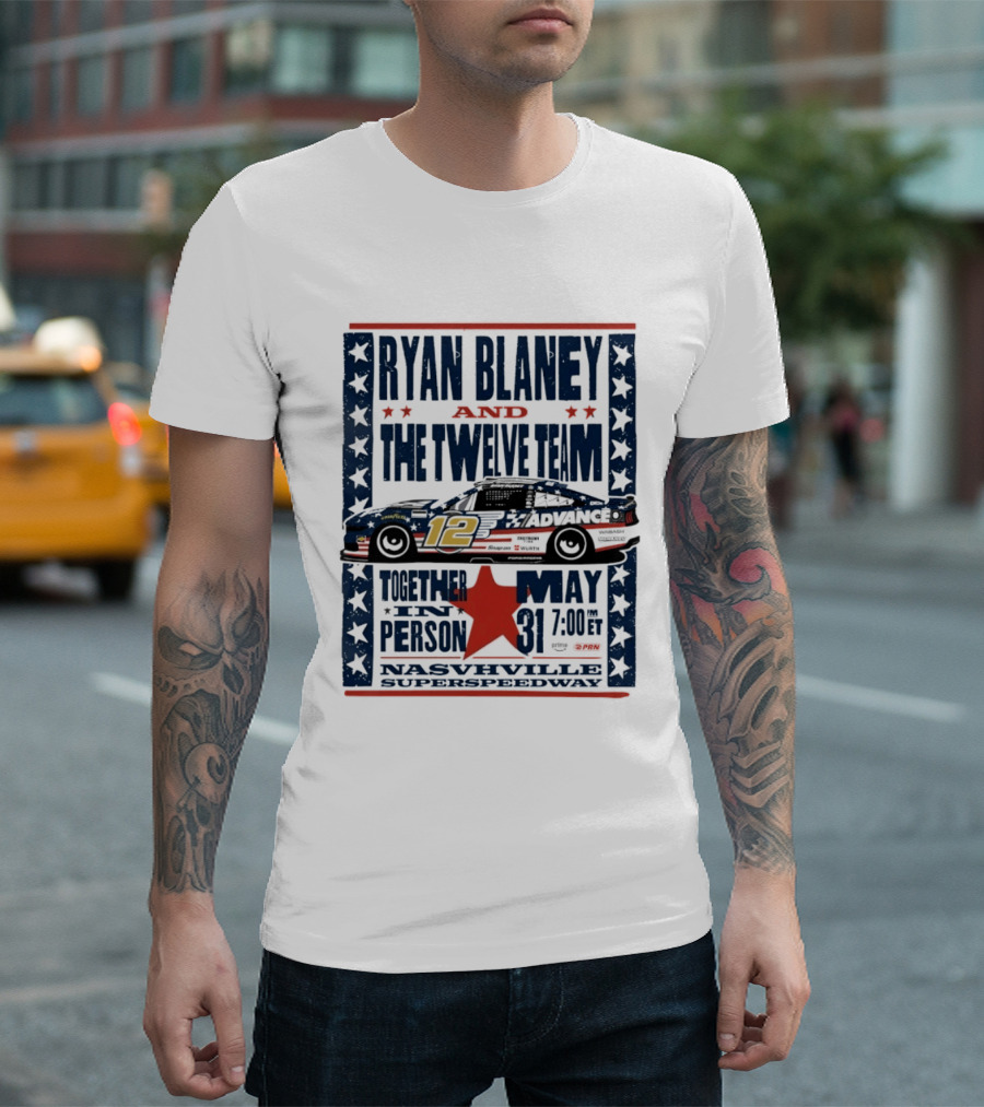 Ryan Blaney And The Twelve Team Nashville Superspeedway May 31 Together In Person T-Shirt