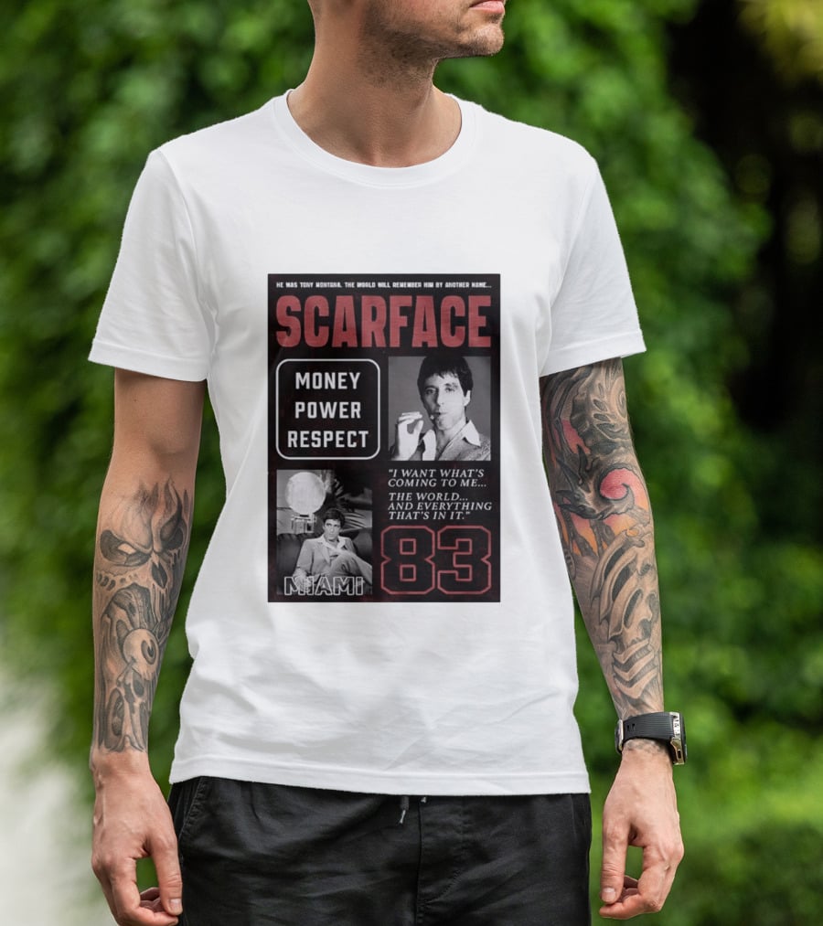 Scarface Tony Montana Money Power Respect Miami 83 I Want What's Coming To Me T-Shirt