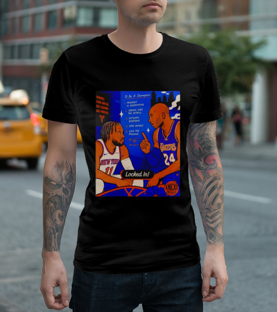 Heroes Come And Go But Legends Are Forever Jalen Brunson Kobe Bryant Locked In Knicks Lakers T-Shirt