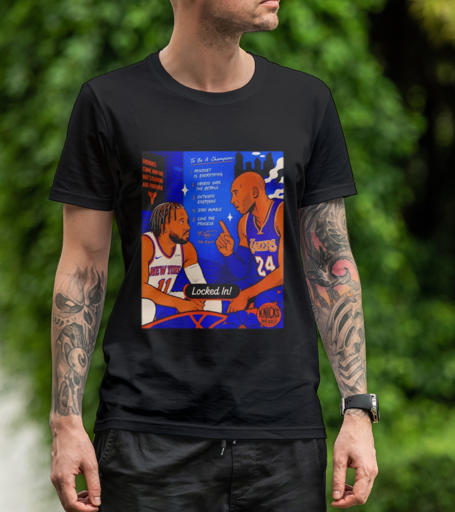 Heroes Come And Go But Legends Are Forever Jalen Brunson Kobe Bryant Locked In Knicks Lakers T-Shirt