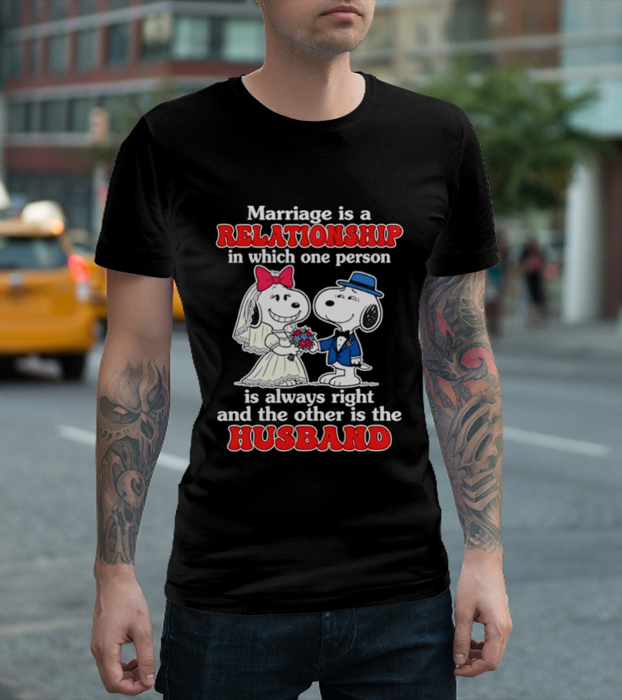 Marriage Is A Relationship One Person Is Always Right The Other Is The Husband Snoopy T-Shirt