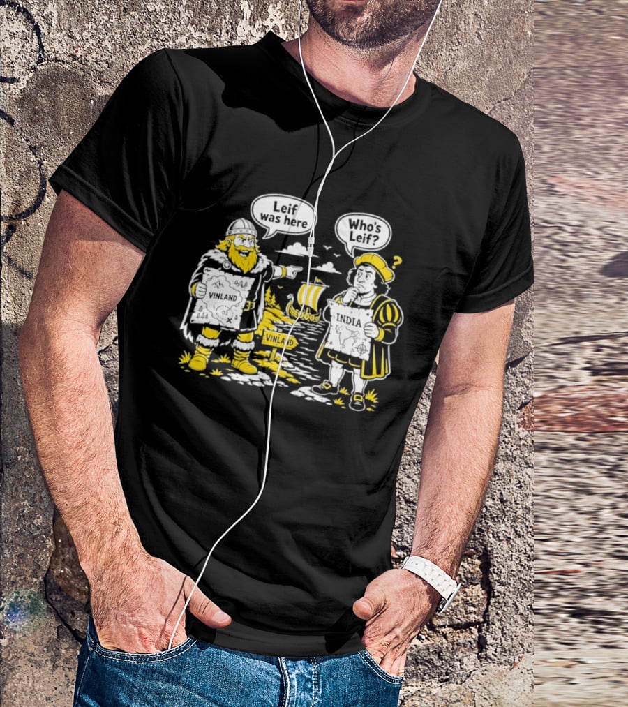 Leif Was Here Vinland Who's Leif India T-Shirt