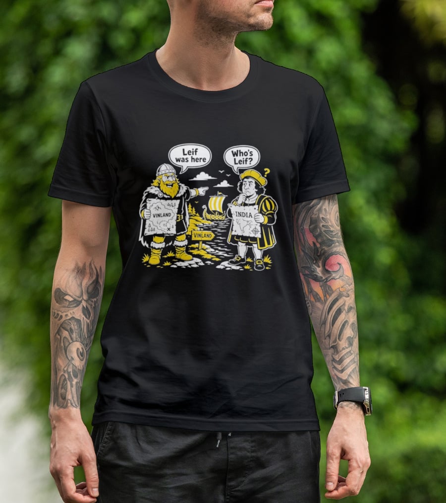 Leif Was Here Vinland Who's Leif India T-Shirt