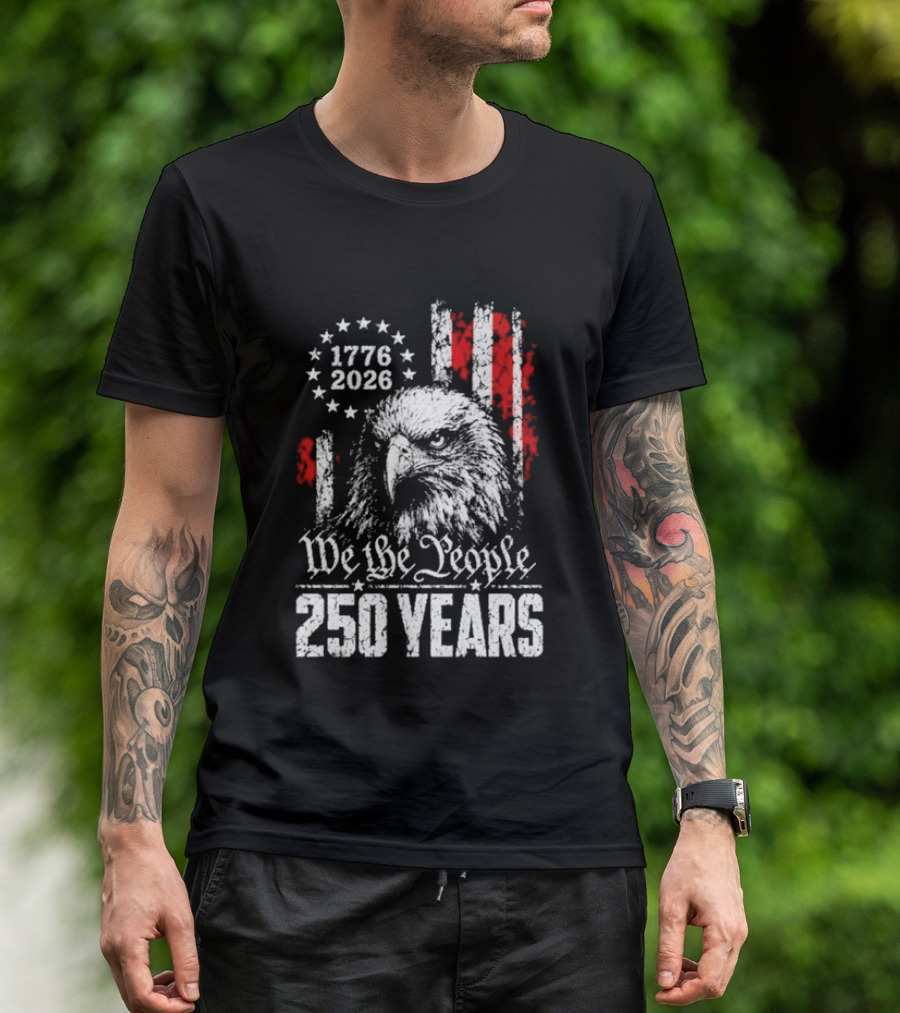 We The People 250 Years 1776 2026 Patriotic Eagle America T-Shirt