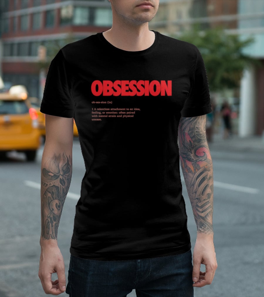 Obsession Definition Intense Attachment Idea Feeling Preoccupation T-Shirt