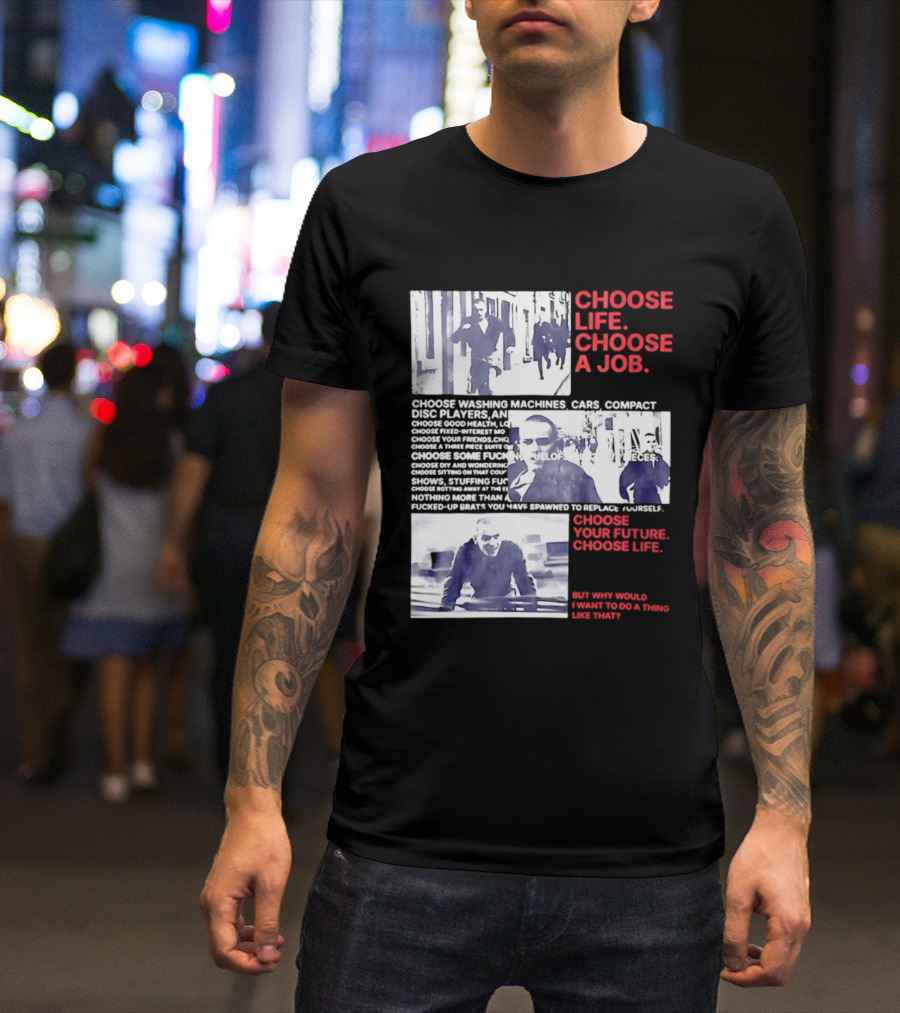 Choose Life Choose A Job Choose Your Future Trainspotting Film Reference T-Shirt