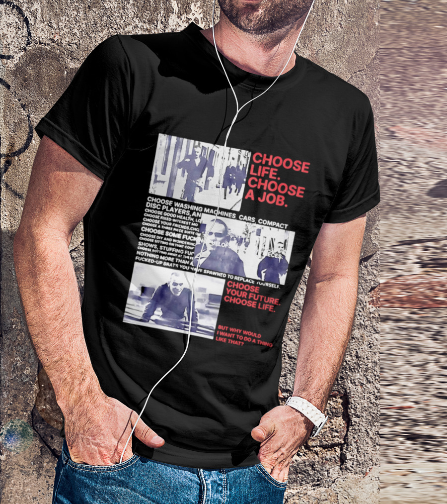 Choose Life Choose A Job Choose Your Future Trainspotting Film Reference T-Shirt