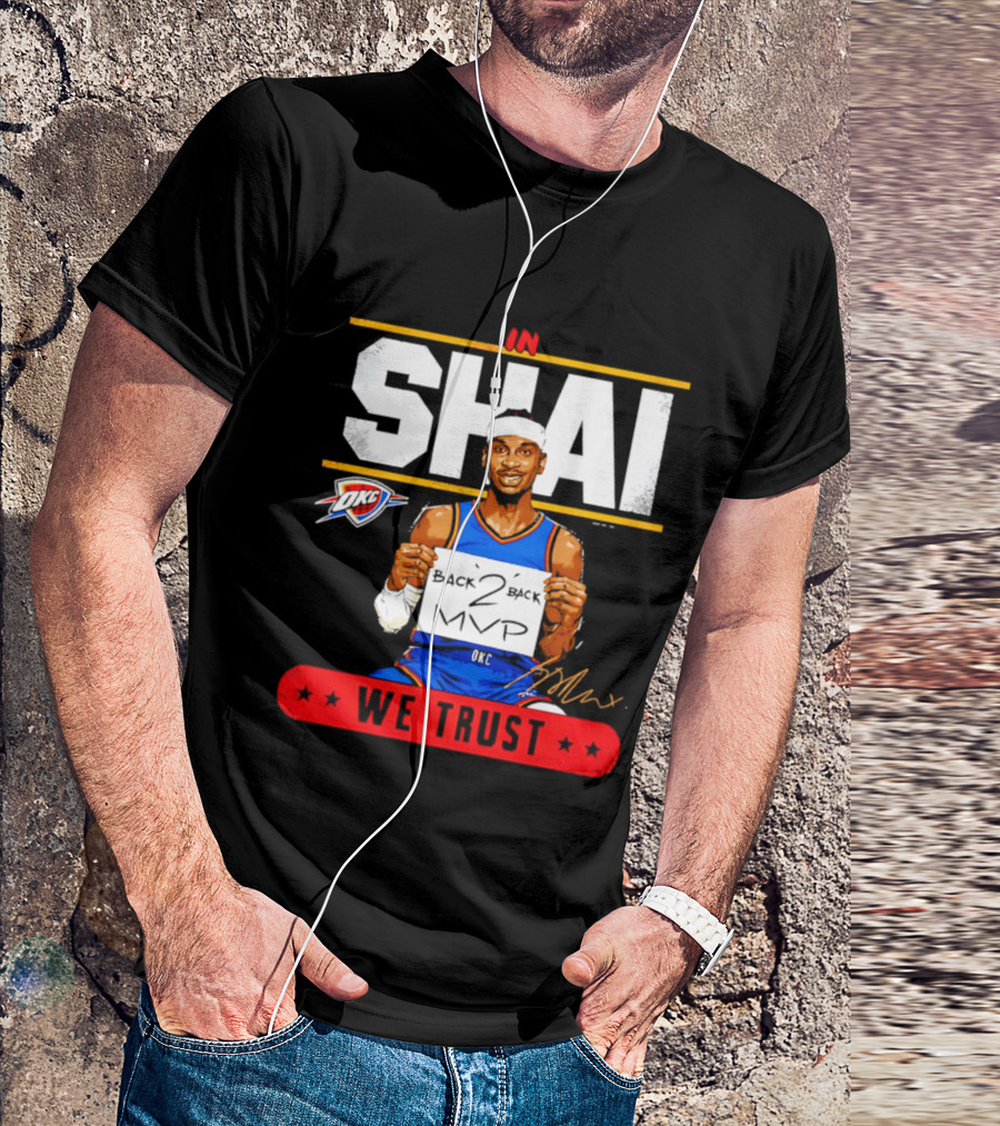 Shai Gilgeous Alexander Oklahoma City Thunder MVP We Trust T-Shirt