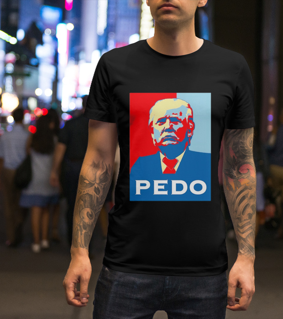 PEDO Donald Trump T-Shirt