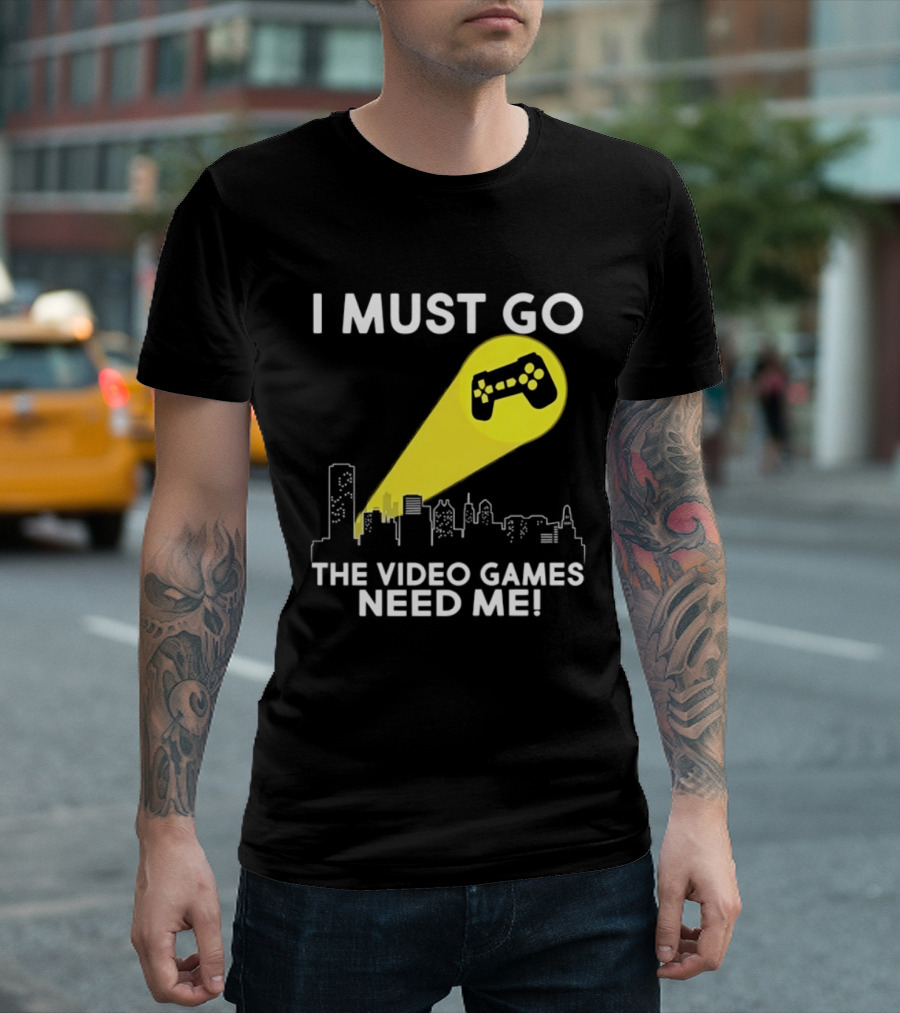 I Must Go The Video Games Need Me Game Controller Skyline Light Beam T-Shirt