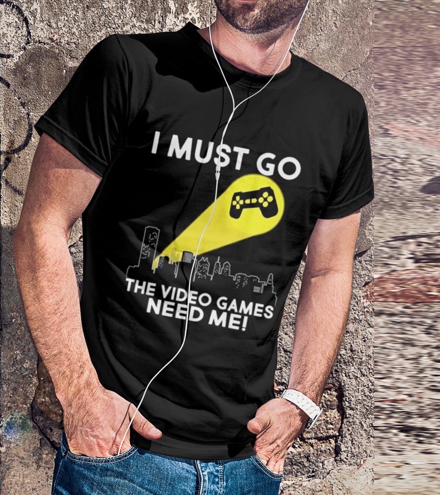 I Must Go The Video Games Need Me Game Controller Skyline Light Beam T-Shirt