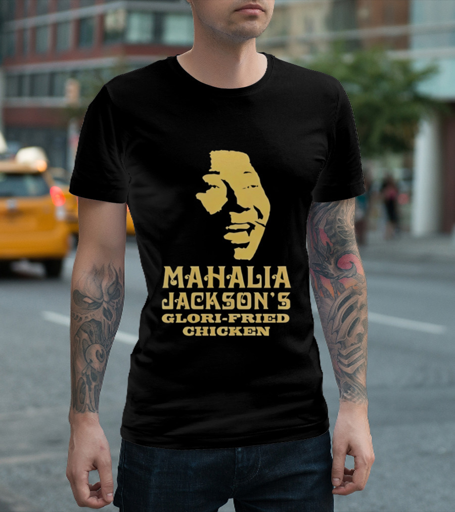 Mahalia Jackson's Glori Fried Chicken T-Shirt