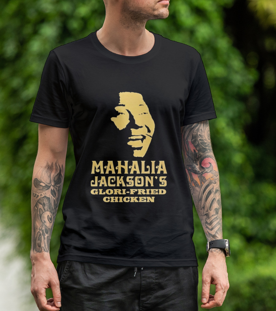 Mahalia Jackson's Glori Fried Chicken T-Shirt