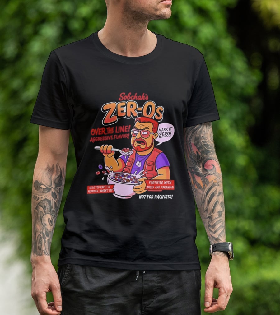 Sobchak Zer Os Over The Line Aggressive Flavor Fortified With Anger Paranoia T-Shirt