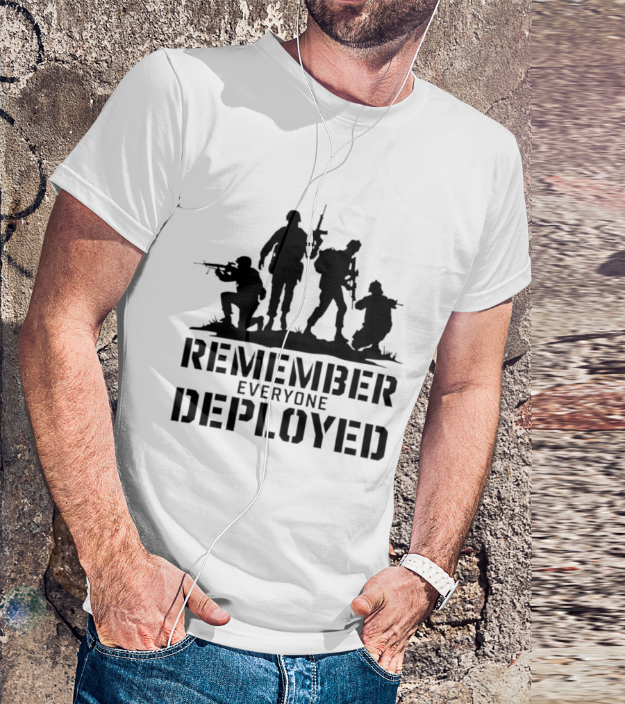 Remember Everyone Deployed Soldier T-Shirt