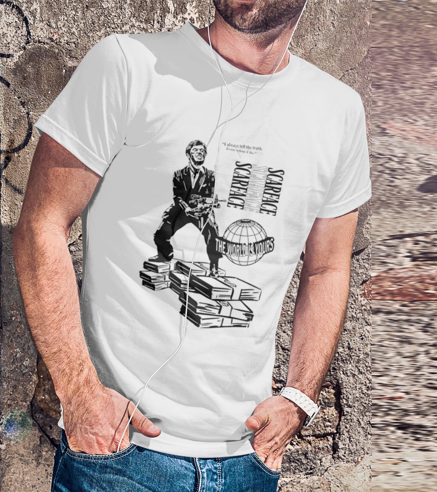 Tony Montana Scarface The World Is Yours I Always Tell The Truth Even When I Lie T-Shirt