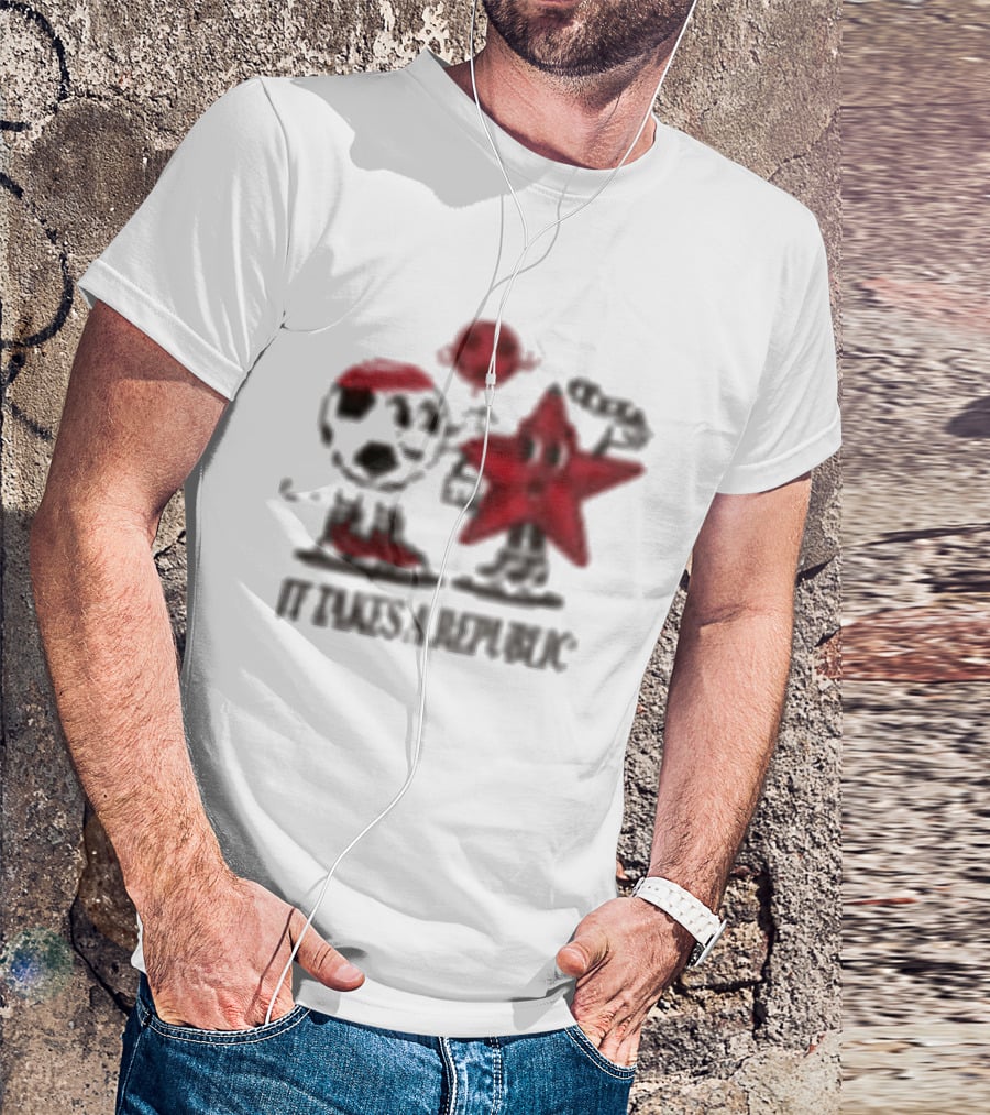 Sacramento Republic It Takes A Republic Soccer Star And Friend T-Shirt