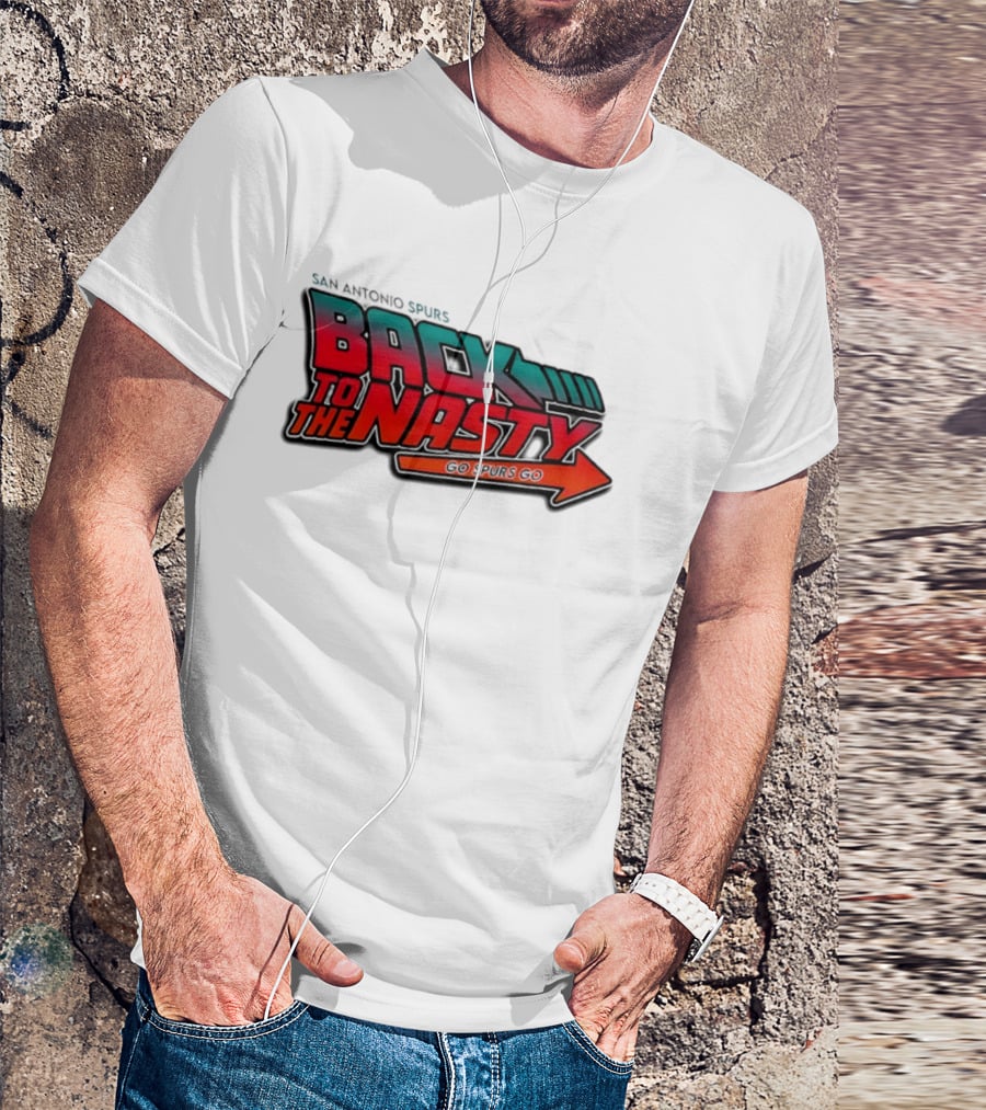 San Antonio Spurs Back To The Nasty Go Spurs Go T-Shirt