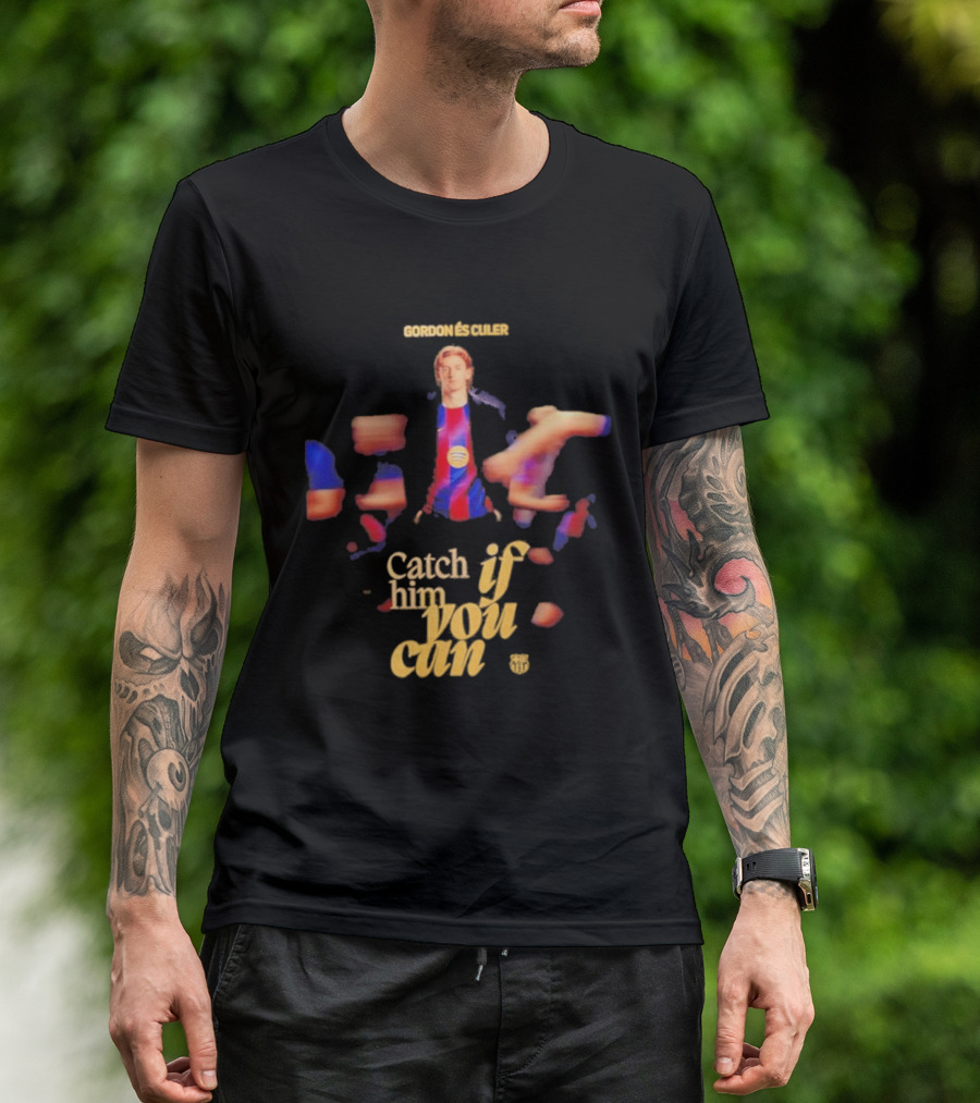 Gordon Catch If Him You Can T-Shirt