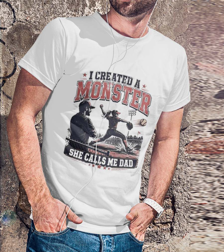 Fastpitch Softball She Calls Me Dad I Created A Monster T-Shirt