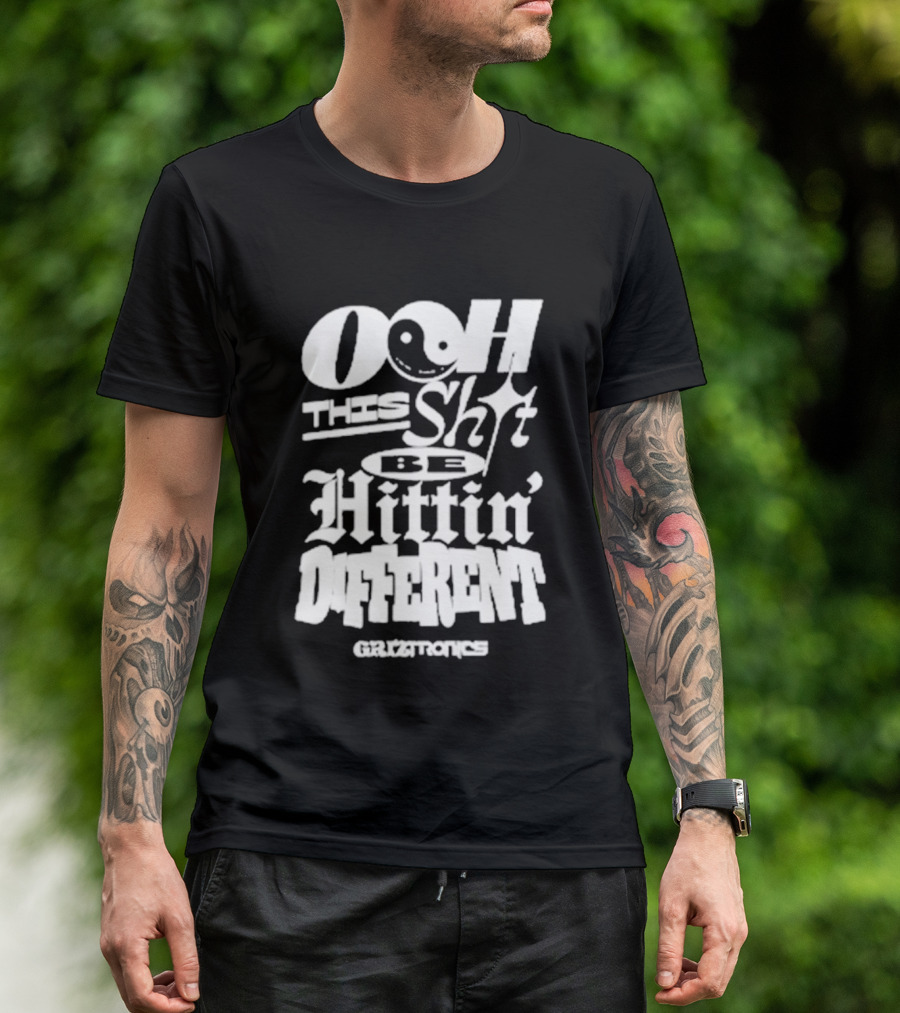 Ooh This Shit Be Hittin Different Griztronics T-Shirt