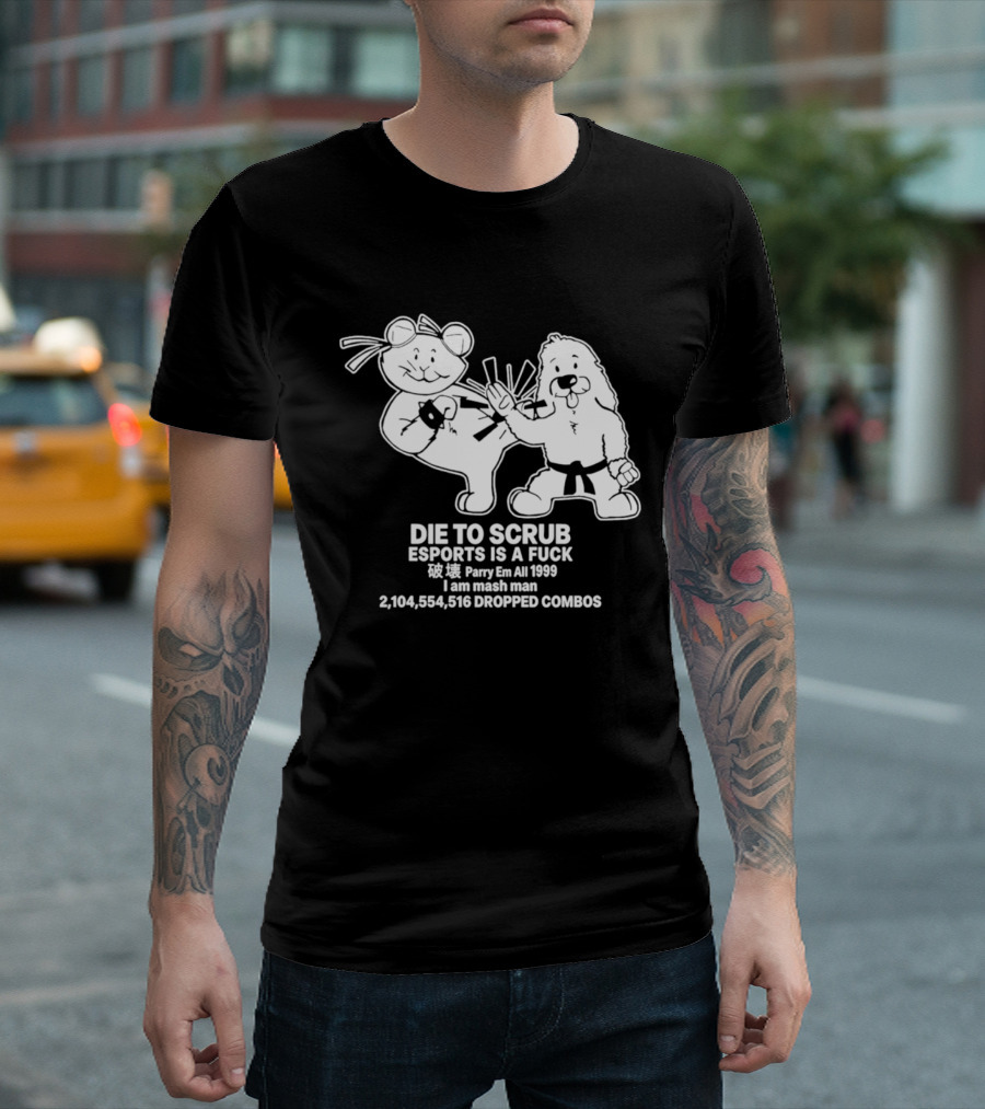 Die To Scrub Esports Is A F*** Parry Em All 1999 I Am Mash Man 2,104,554,616 Dropped Combos T-Shirt