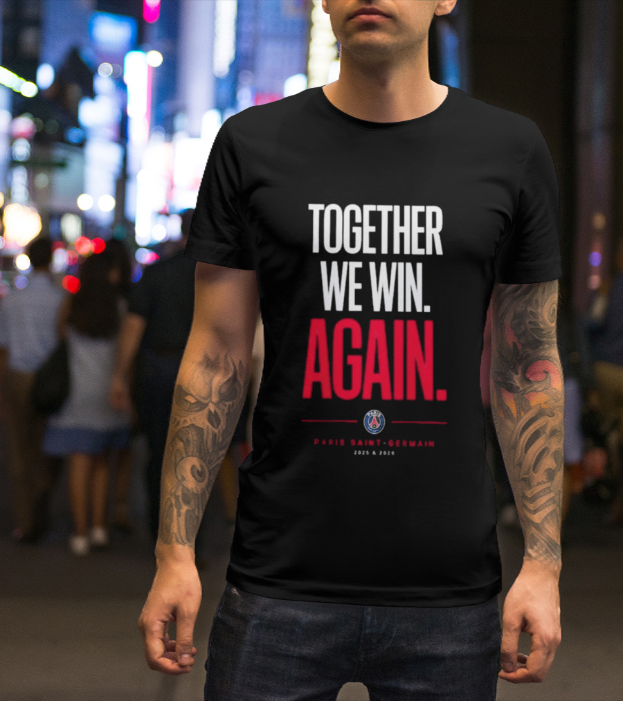 Together We Win Again Paris Saint Germain 2026 Iconic Team Unity T-Shirt