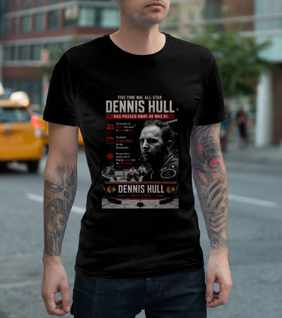 Five Time NHL All Star Dennis Hull 1944 2026 Blackhawks Legacy And 1972 Summit Series Hero T-Shirt