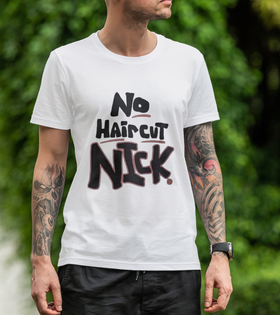 Original No Haircut Nick Mario Cristobal T-Shirt