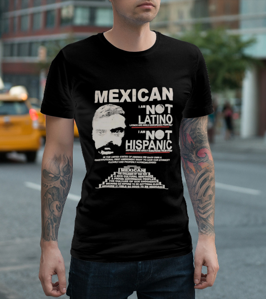 MEXICAN I Am NOT LATINO I Am NOT HISPANIC Emiliano Zapata Iconic Mexican Revolutionary T-Shirt