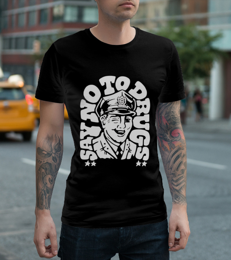 Say No To Drugs Police Officer Satirical Humor T-Shirt