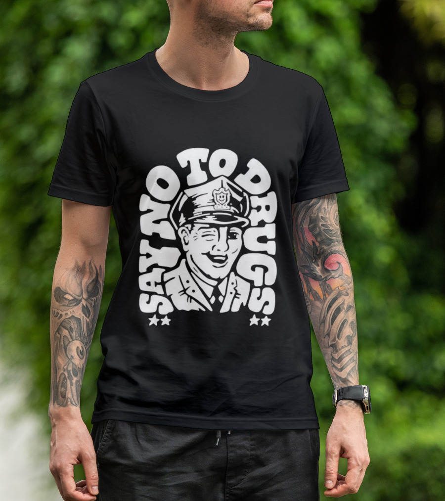Say No To Drugs Police Officer Satirical Humor T-Shirt