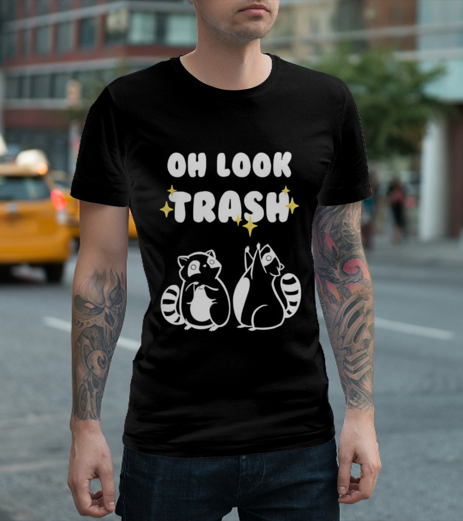 Oh Look Trash Raccoons Trash Panda Dumpster Garbage Can Waste Recycle T-Shirt