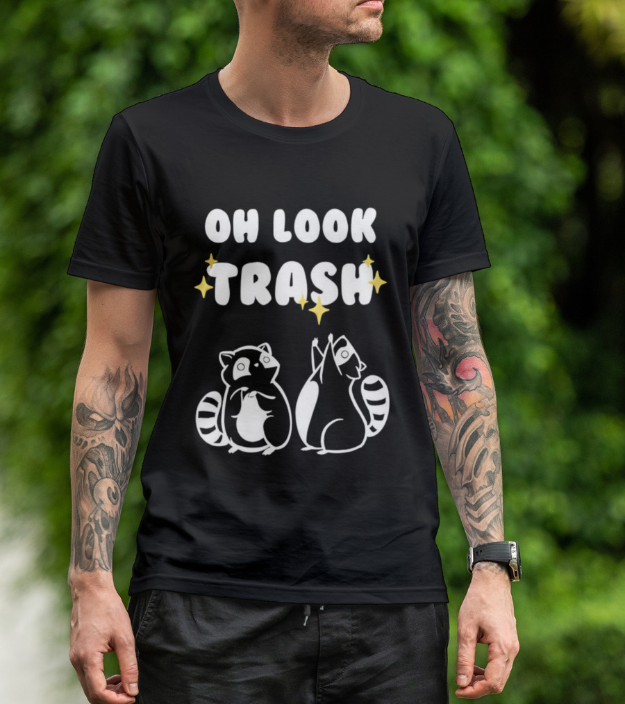 Oh Look Trash Raccoons Trash Panda Dumpster Garbage Can Waste Recycle T-Shirt