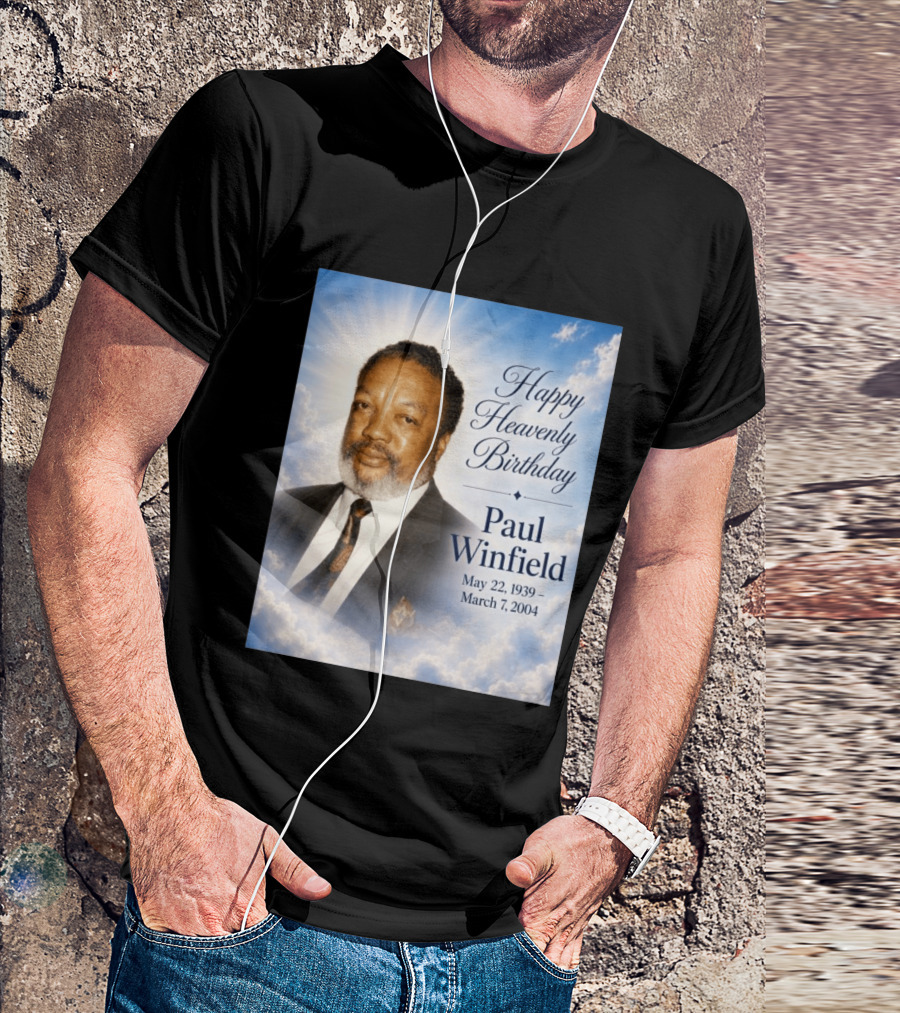 Happy Heavenly Birthday Paul Winfield May 22 1939 March 7 2004 T-Shirt