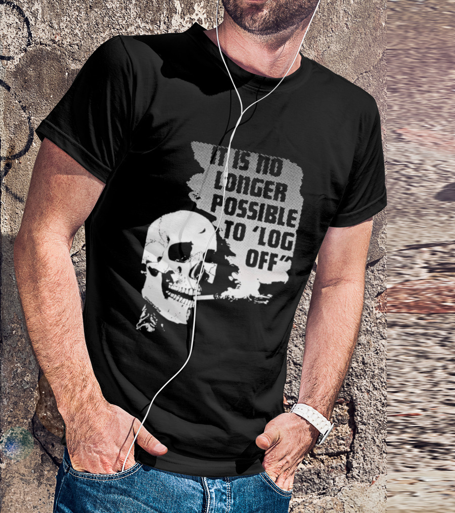 Skull It Is No Longer Possible To Log Off Smoking Escape Technology T-Shirt