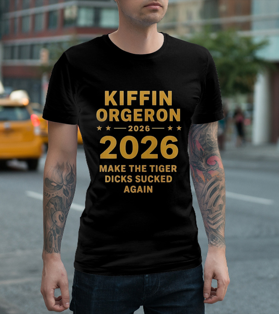 Kiffin Orgeron 2026 Make The Tiger Dicks Sucked Again T-Shirt