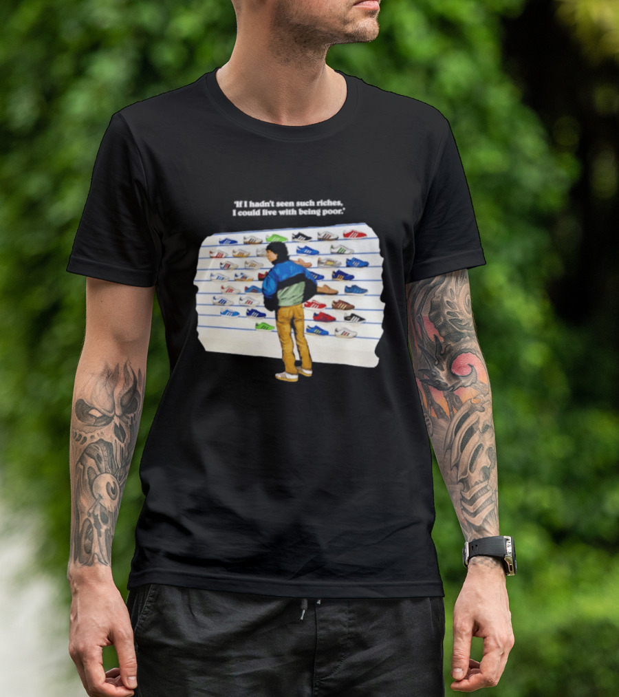 Casuals 80s If I Hadn't Seen Such Riches I Could Live With Being Poor Sneakers Wall T-Shirt