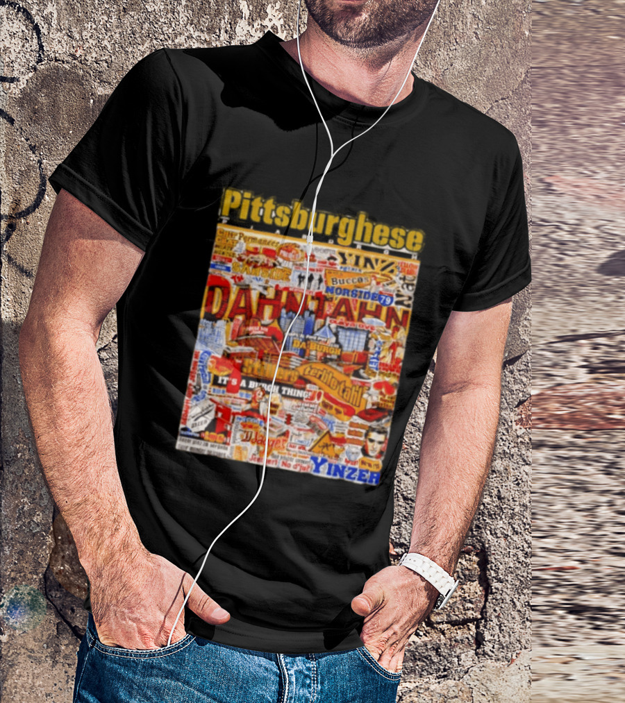 Pittsburghese Yinzer Slang Dahn Tahn Burgh Terrible Tahl Iggles Norside Steelers Jagger Bush Perogies N'at T-Shirt