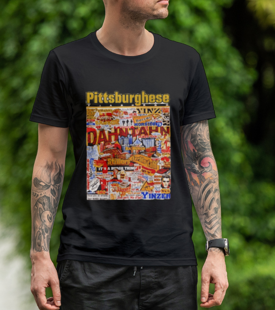 Pittsburghese Yinzer Slang Dahn Tahn Burgh Terrible Tahl Iggles Norside Steelers Jagger Bush Perogies N'at T-Shirt