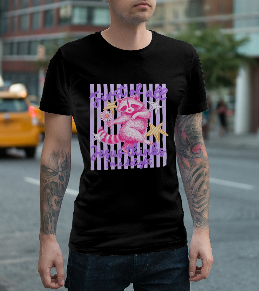 First Of All Jesus Thinks I'm A Delight Raccoon With Daisy And Stars T-Shirt