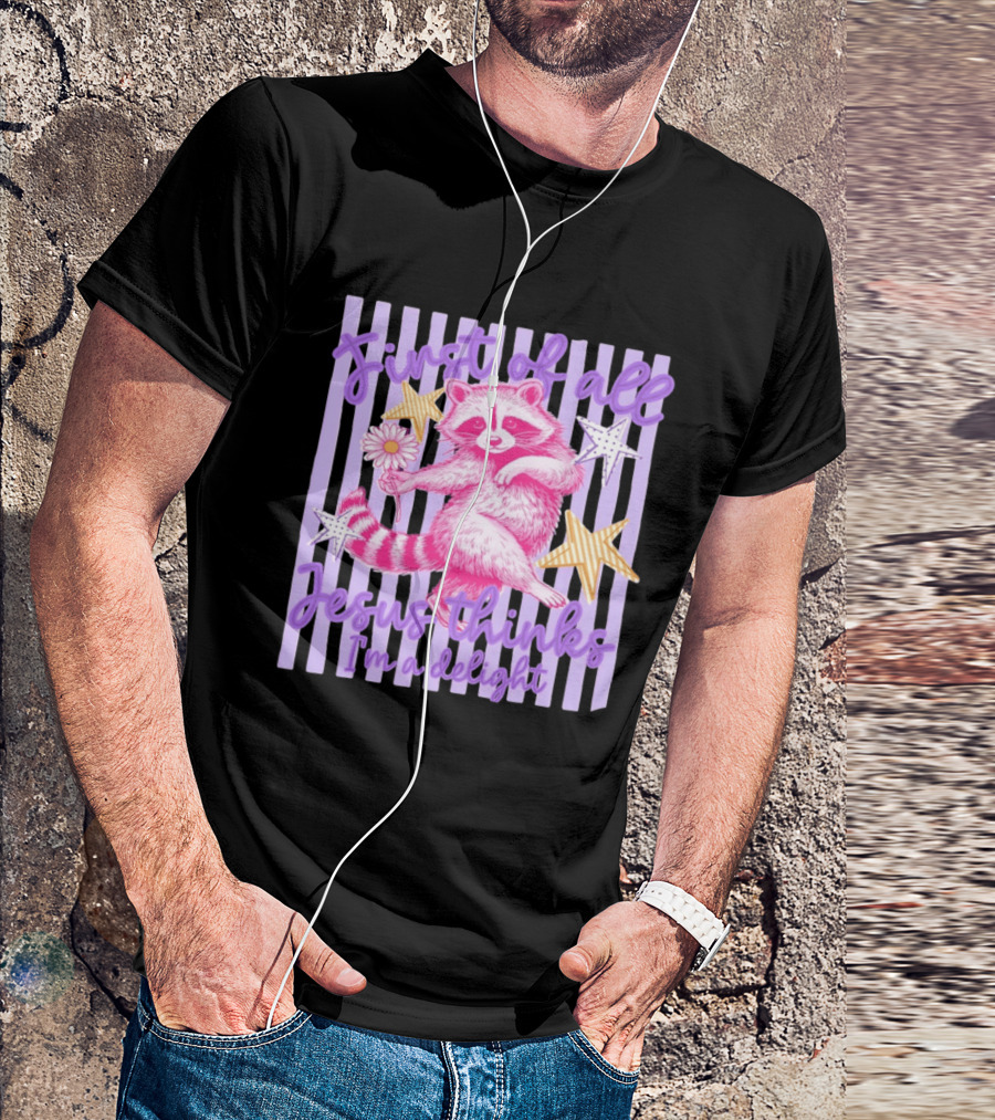 First Of All Jesus Thinks I'm A Delight Raccoon With Daisy And Stars T-Shirt