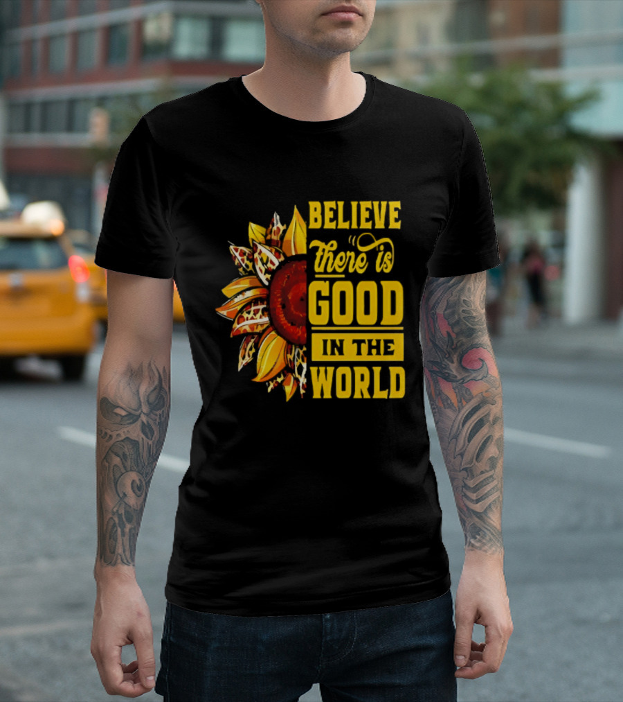 Sunflower Believe There's Good In The World Bright Positive Vibes T-Shirt
