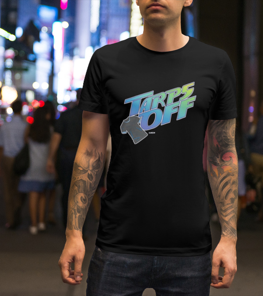 Tarps Off Tampa Bay Rays Baseball Baseball Fan Merchandise T-Shirt
