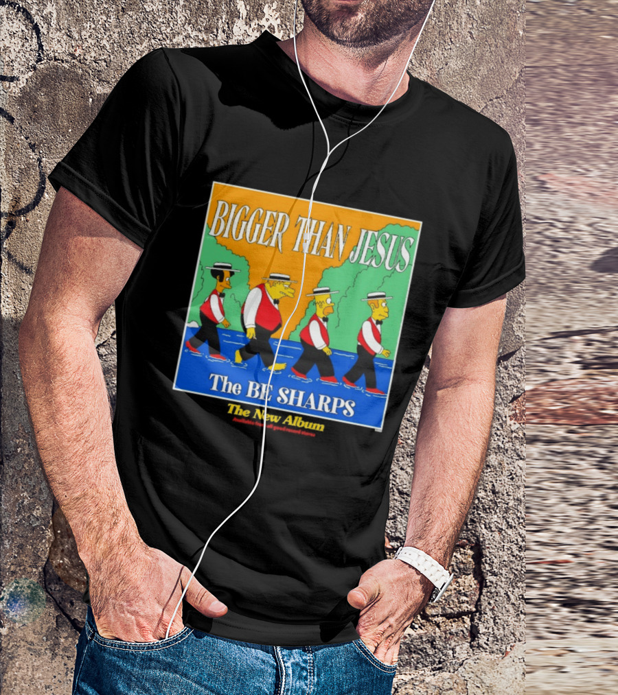 Bigger Than Jesus The Be Sharps New Album The Simpsons T-Shirt