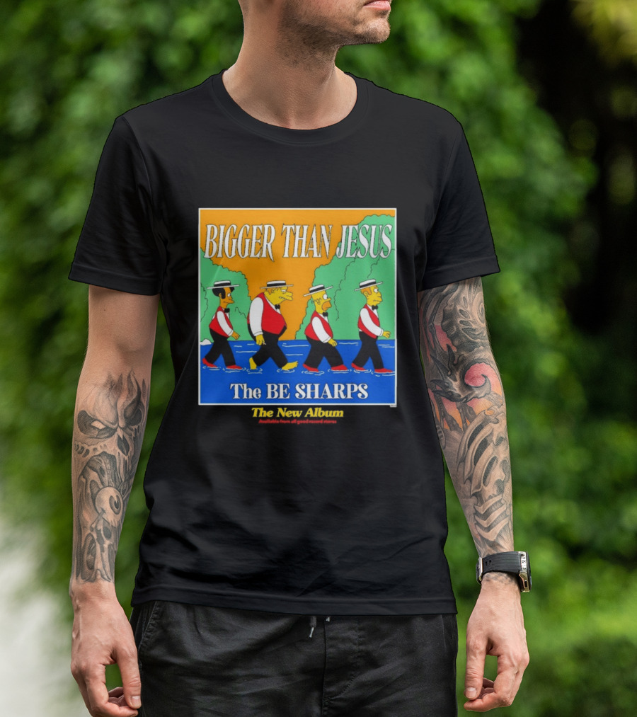 Bigger Than Jesus The Be Sharps New Album The Simpsons T-Shirt