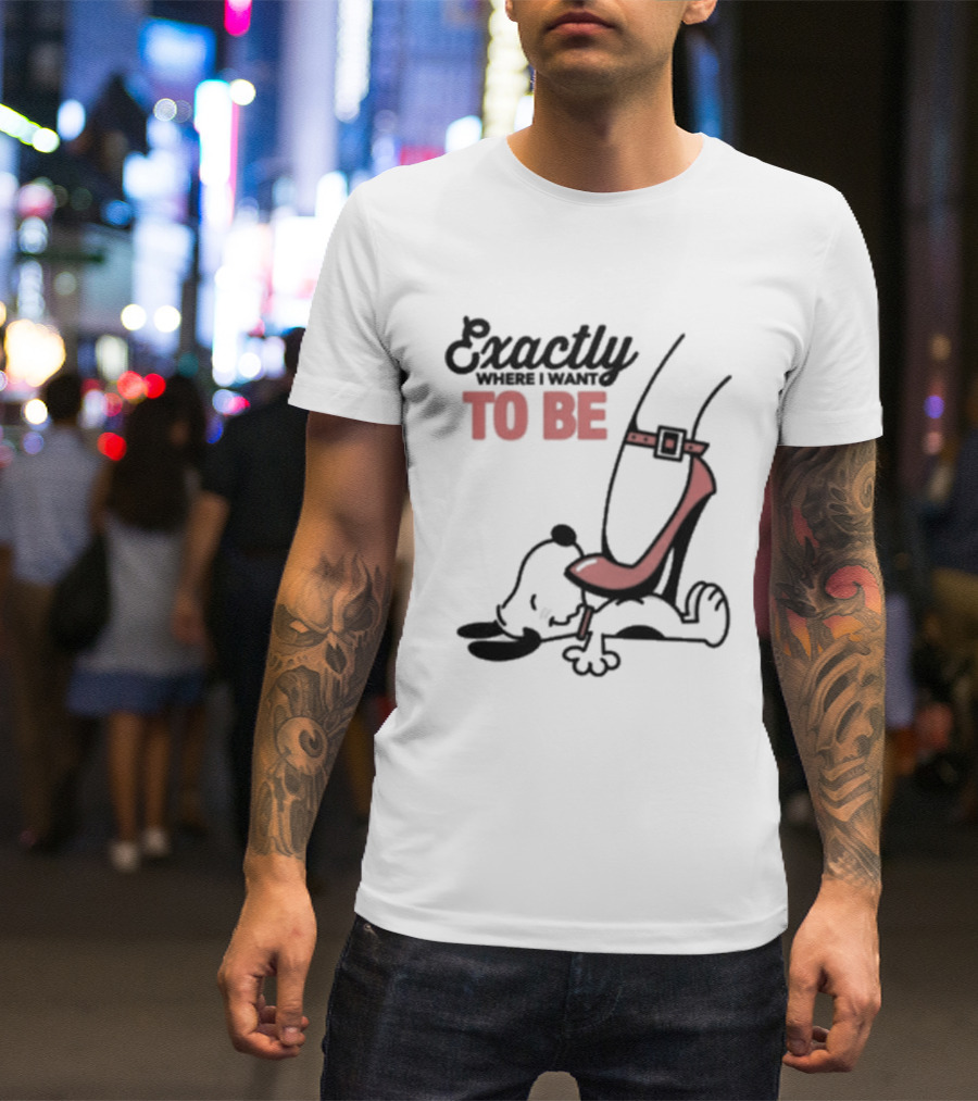 Cartoon Dog And Red Heel Exactly To Be Where I Want To Be T-Shirt