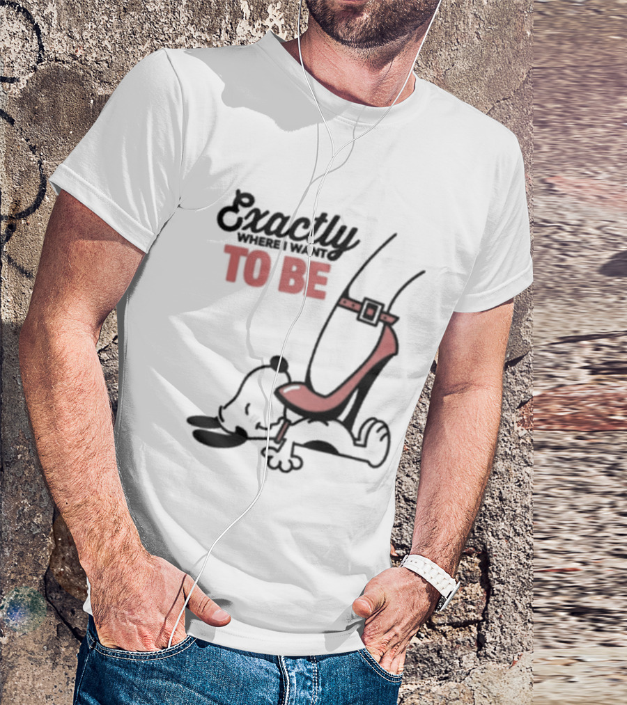 Cartoon Dog And Red Heel Exactly To Be Where I Want To Be T-Shirt