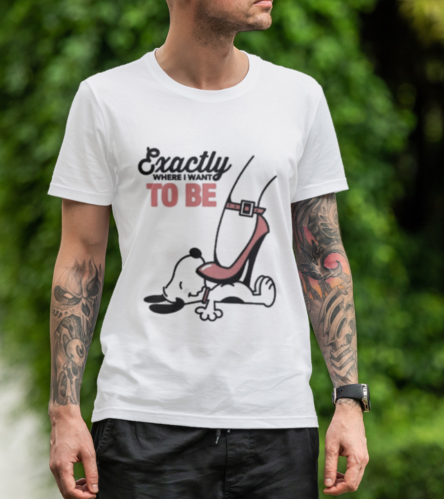 Cartoon Dog And Red Heel Exactly To Be Where I Want To Be T-Shirt