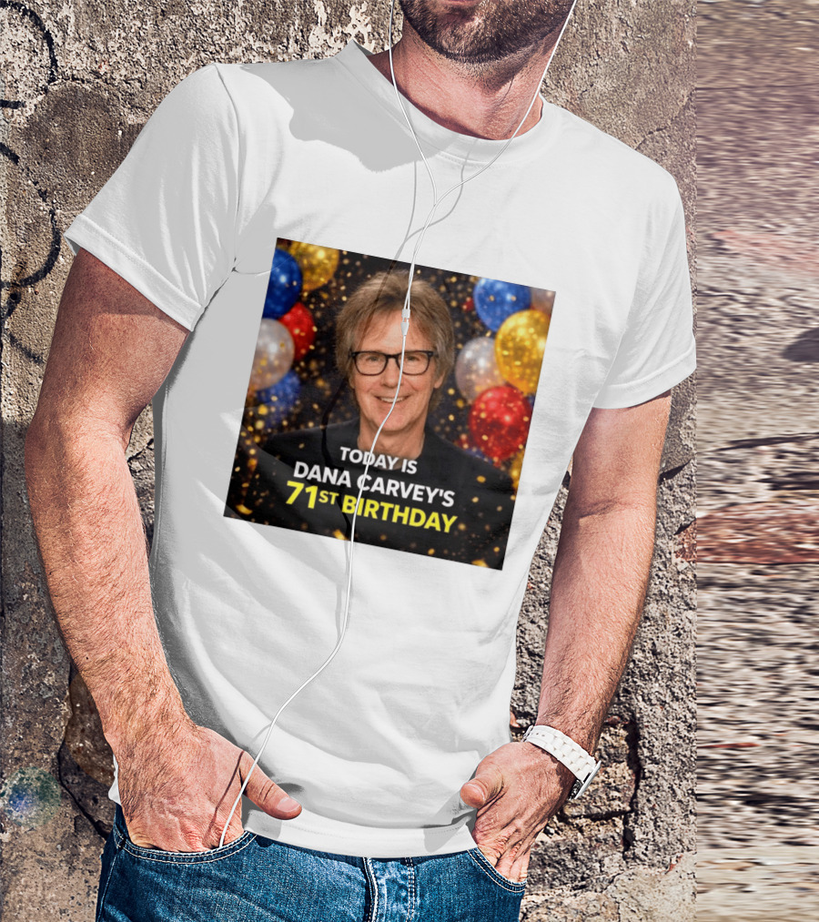 Today Is Dana Carvey's 71st Birthday Celebration June 2 1955 T-Shirt